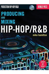 Producing and Mixing Hip-Hop/R&B