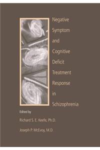 Negative Symptom and Cognitive Deficit Treatment Response in Schizophrenia