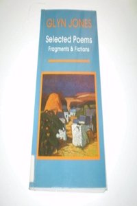 Selected Poems, Fragments and Fictions