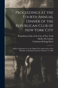 Proceedings at the Fourth Annual Dinner of the Republican Club of New York City