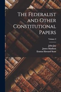 Federalist and Other Constitutional Papers; Volume 2