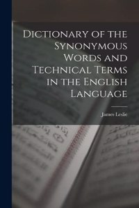 Dictionary of the Synonymous Words and Technical Terms in the English Language