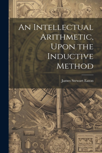 Intellectual Arithmetic, Upon the Inductive Method