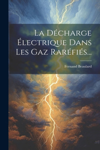 Décharge Électrique Dans Les Gaz Raréfiés...