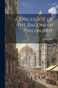 Discourse of the Baconian Philosophy