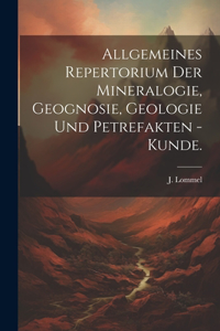 Allgemeines Repertorium der Mineralogie, Geognosie, Geologie und Petrefakten - Kunde.