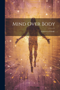 Mind Over Body