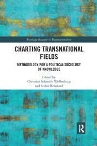 Charting Transnational Fields: Methodology for a Political Sociology of Knowledge