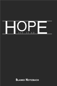 Hope est 33 AD Blanko Notizbuch