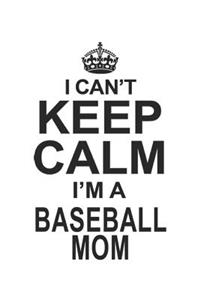 I Can't Keep Calm I'm A Baseball Mom