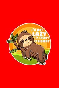 I'm not lazy I'm energy efficient