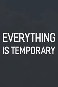 Everything Is Temporary