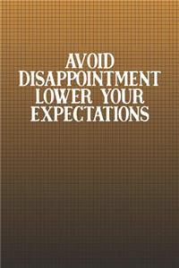 Avoid Disappointment Lower Your Expectations