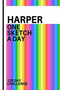 Harper: Personalized colorful rainbow sketchbook with name: One sketch a day for 120 days challenge