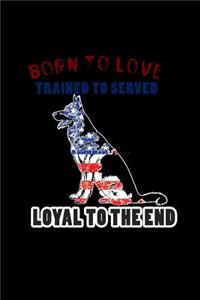 Born To Love. Trained to Serve. Loyal To The End.