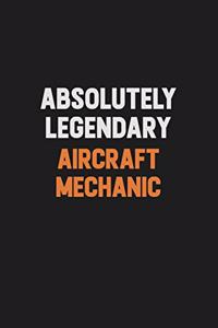 Absolutely Legendary Aircraft Mechanic