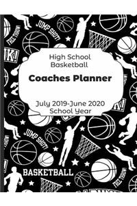 High School Basketball Coaches Planner July 2019 - June 2020 School Year: 2019-2020 Coach Schedule Organizer For Teaching Fundamentals Practice Drills, Strategies, Offense Defense Skills, Development Training and Leadershi