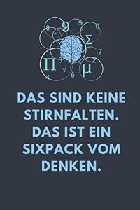 Das Sind Keine Stirnfalten. Das Ist Ein Sixpack Vom Denken.