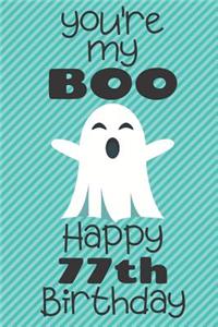 You're my Boo Happy 77th Birthday