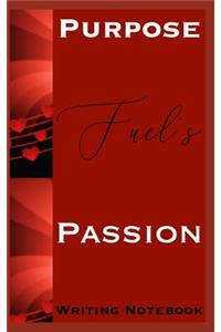 Purpose Fuels Passion Writing Notebook