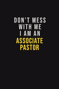 Don't Mess With Me I Am An Associate Pastor