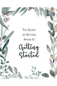 The Secret of Getting Ahead Is Getting Started