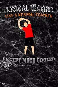 physical teacher like a normal teacher except much cooler