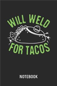 Will Weld For Tacos Notebook