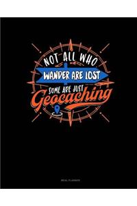 Not All Who Wander Are Lost Some Are Just Geocaching: Meal Planner