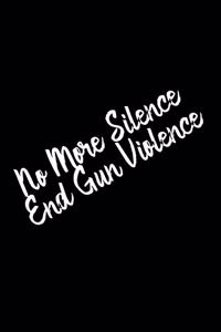 No More Silence End Gun Violence