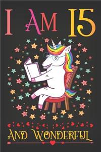 I Am 15 and Wonderful: Funny Unicorn Activity Journal Notebook, a Happy Birthday 15 Years Old Gift Composition Sketchbook for Teen Girls, Diary Keepsake for Kids, 15th Bir