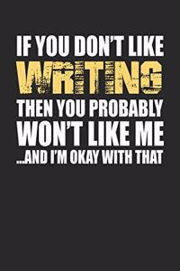 If You Don't Like Writing Then You Probably Won't Like Me...and I'm Okay with That