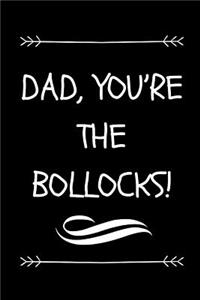 Dad, You're The Bollocks!