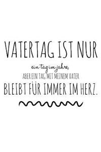 Vatertag ist nur ein Tag im Jahr, aber ein Tag mit meinem Vater bleibt für immer im Herz.