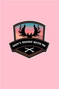 Don't Moose With Me