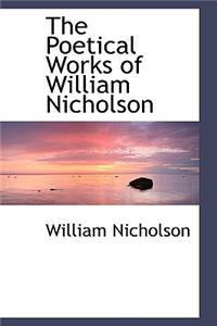 The Poetical Works of William Nicholson
