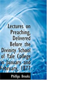 Lectures on Preaching Delivered Before the Divinity School of Yale College in January and February