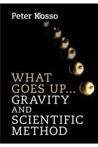 What Goes Up... Gravity and Scientific Method