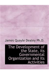 The Development of the State, Its Governmental Organization and Its Activities