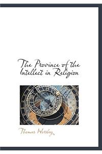 The Province of the Intellect in Religion