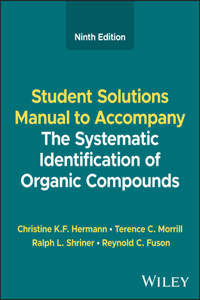 Systematic Identification of Organic Compounds, Student Solutions Manual