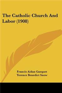 Catholic Church And Labor (1908)