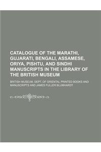 Catalogue of the Marathi, Gujarati, Bengali, Assamese, Oriya, Pishtu, and Sindhi Manuscripts in the Library of the British Museum