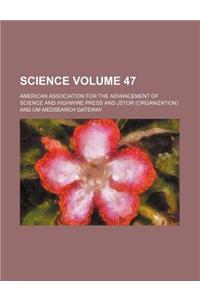 Science Volume 47