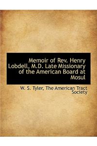 Memoir of REV. Henry Lobdell, M.D. Late Missionary of the American Board at Mosul