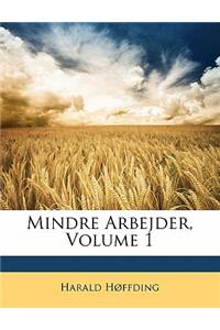 Mindre Arbejder, Volume 1