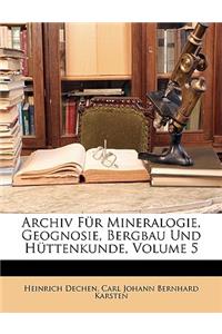 Archiv Fur Mineralogie, Geognosie, Bergbau Und Huttenkunde