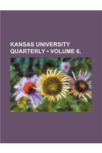 Kansas University Quarterly (Volume 6, )