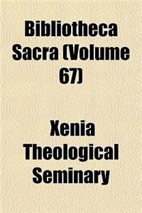 The Bibliotheca Sacra Volume 67