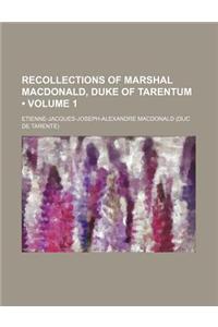 Recollections of Marshal MacDonald, Duke of Tarentum (Volume 1)